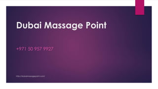 Dubai Massage Point
+971 50 957 9927
http://dubaimassagepoint.com/
 