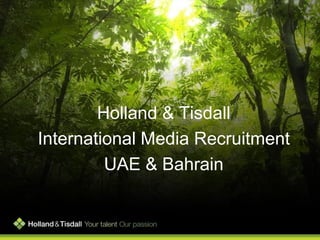 Holland & Tisdall
International Media Recruitment
         UAE & Bahrain
 