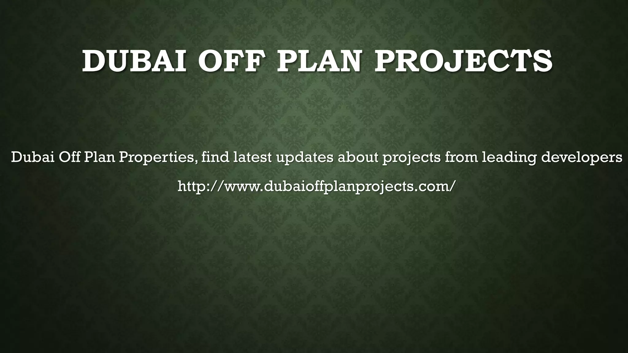 DUBAI OFF PLAN PROJECTS
Dubai Off Plan Properties, find latest updates about projects from leading developers
http://www.dubaioffplanprojects.com/