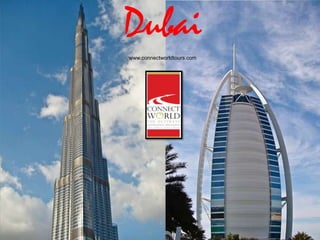 Dubai
www.connectworldtours.com
 