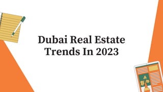 Dubai Real Estate
Trends In 2023
 