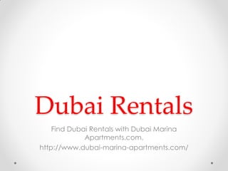 Dubai Rentals
Find Dubai Rentals with Dubai Marina
Apartments.com.
http://www.dubai-marina-apartments.com/
 