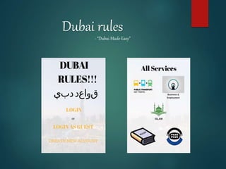 Dubai rules
- “Dubai Made Easy”
 