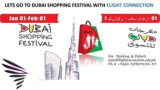 LETS GO TO DUBAI SHOPPING FESTIVAL WITH FLIGHT CONNECTION
 