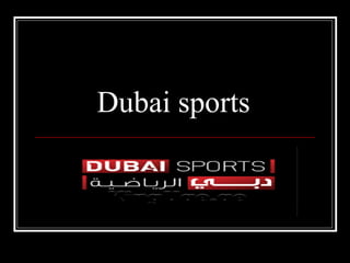 Dubai sports
 