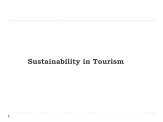 Sustainability in Tourism
 