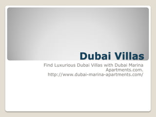 Dubai Villas
Find Luxurious Dubai Villas with Dubai Marina
Apartments.com.
http://www.dubai-marina-apartments.com/
 