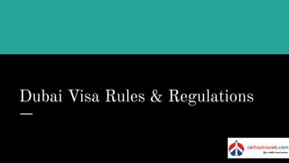 Dubai Visa Rules & Regulations
 