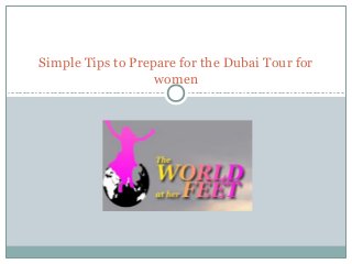 Simple Tips to Prepare for the Dubai Tour for
women
 