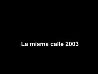 La misma calle 2003 