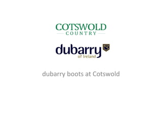 dubarry boots at Cotswold
 