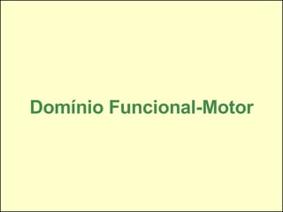 Domínio Funcional-Motor 