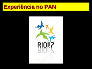 Experiência no PAN 