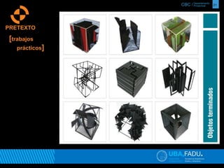 CBC / 21 Departamento 
Proyectual 
PRETEXTO 
[trabajos 
prácticos] 
 
