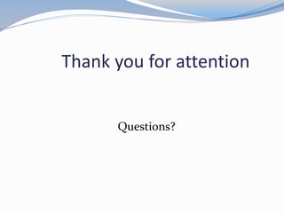 Thank you for attention
Questions?
 