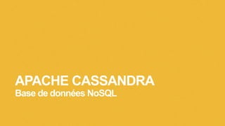 APACHE CASSANDRA
Base de données NoSQL
 