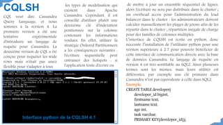 CQLSH
CQL veut dire Cassandra
Query Language, et nous
sommes à la version 4. La
première version a été une
tentative expér...