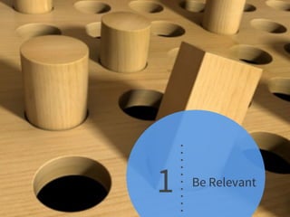 1 BUYER
PERSONAS
KNOW YOUR
BUYER
PERSONAS11 Be Relevant
 