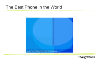 The Best Phone in the World

 