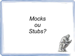 Mocks ou Stubs?