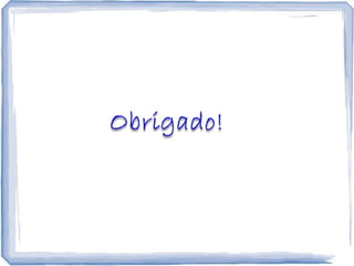  Permite testar mesmo que alguma componente não esteja pronta ou disponível