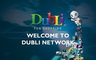 WELCOME TO
DUBLI NETWORK
 