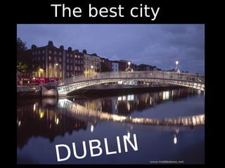 The best city




   LIN
DUB
 