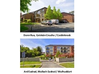Donn Rua, Caisleán Cnucha / Castleknock
Ard Eadrad, Mullach Eadrad / Mulhuddart
 