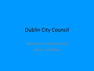 Dublin City Council Sabrine van Rossum and Vivian Hinfelaar 