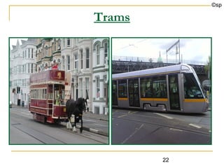 ©sp

Trams




        22
 