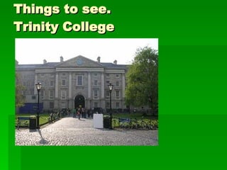 Things to see. Trinity College