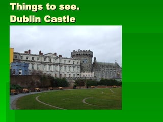Things to see. Dublin Castle