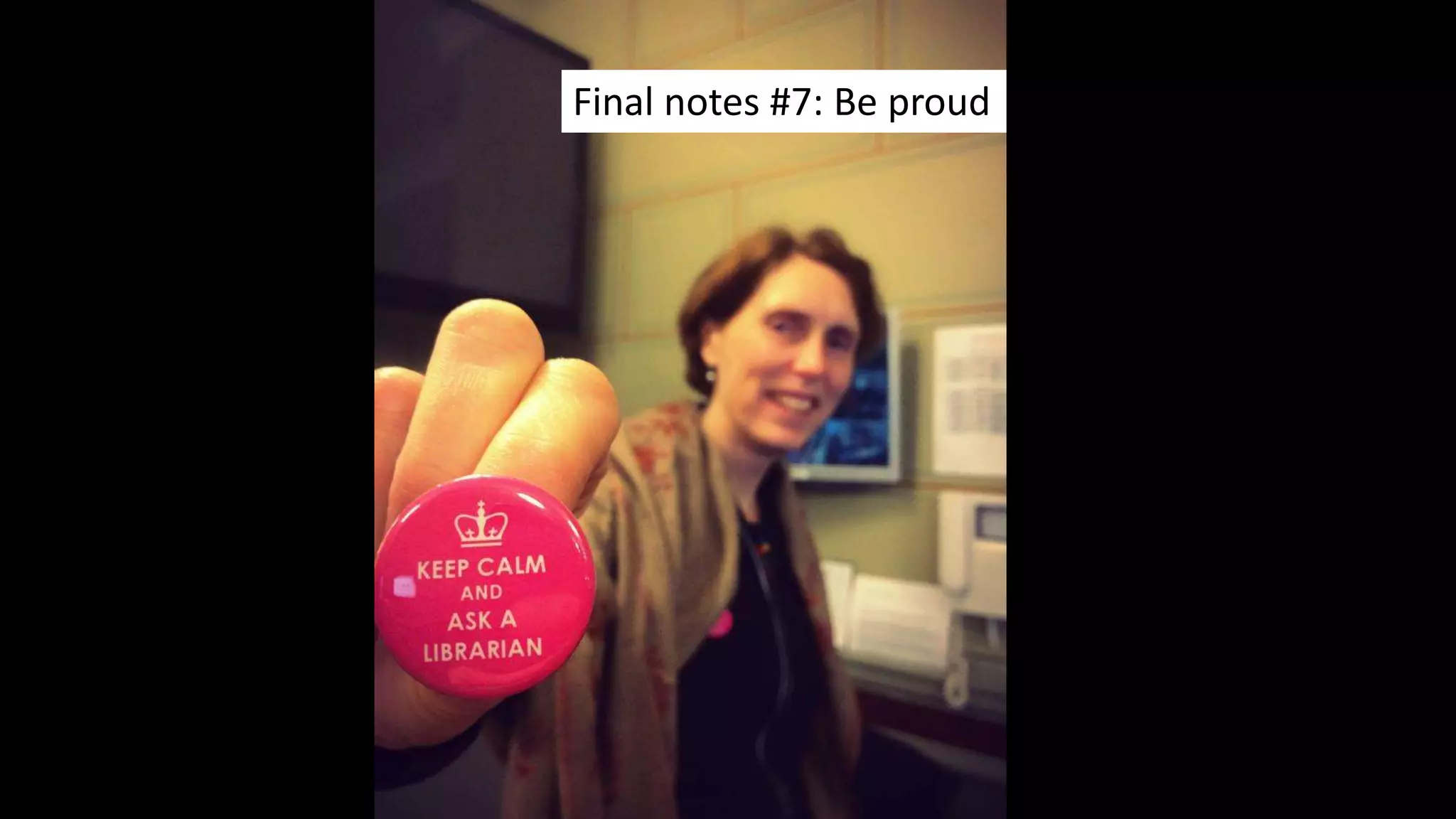 Final notes #7: Be proud
 