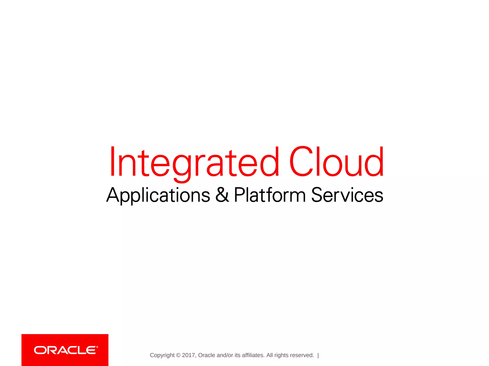 Copyright © 2017, Oracle and/or its affiliates. All rights reserved. |
 