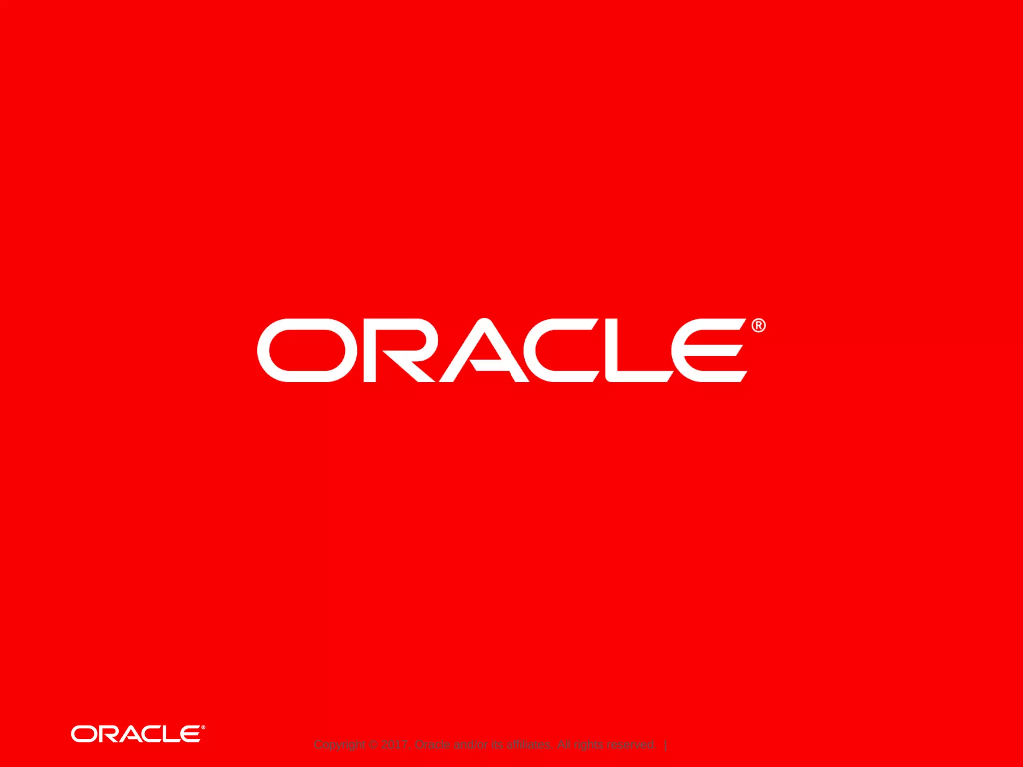 Copyright © 2017, Oracle and/or its affiliates. All rights reserved. |
 