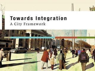 Towards Integration   –  A City Framework 