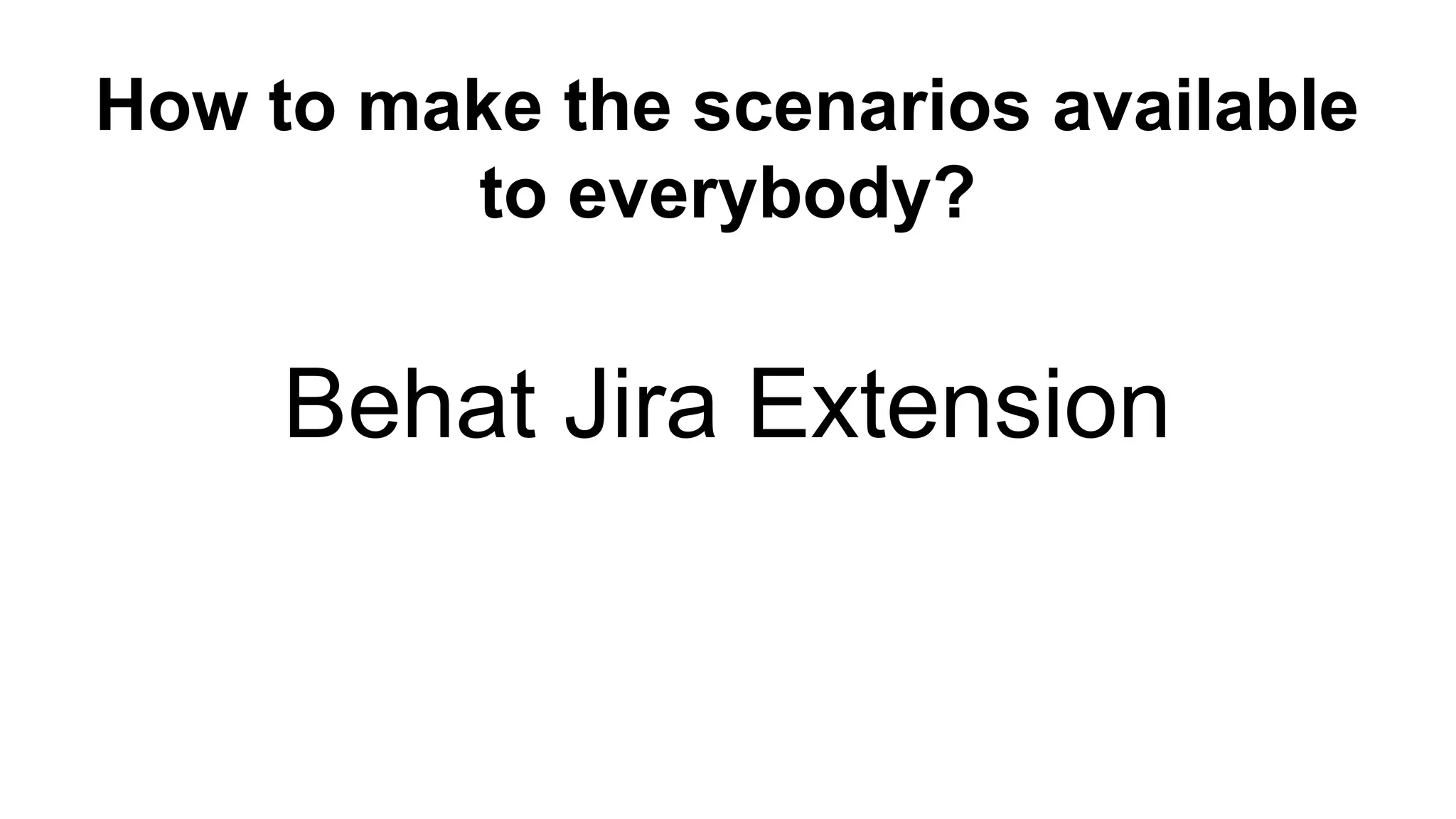 How to make the scenarios available to everybody? Behat Jira Extension 