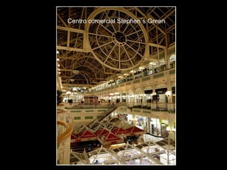 Centro comercial Stephen´s Green

 