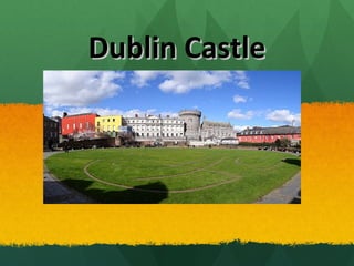 Dublin CastleDublin Castle
 