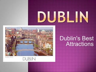 Dublin's Best
Attractions
 