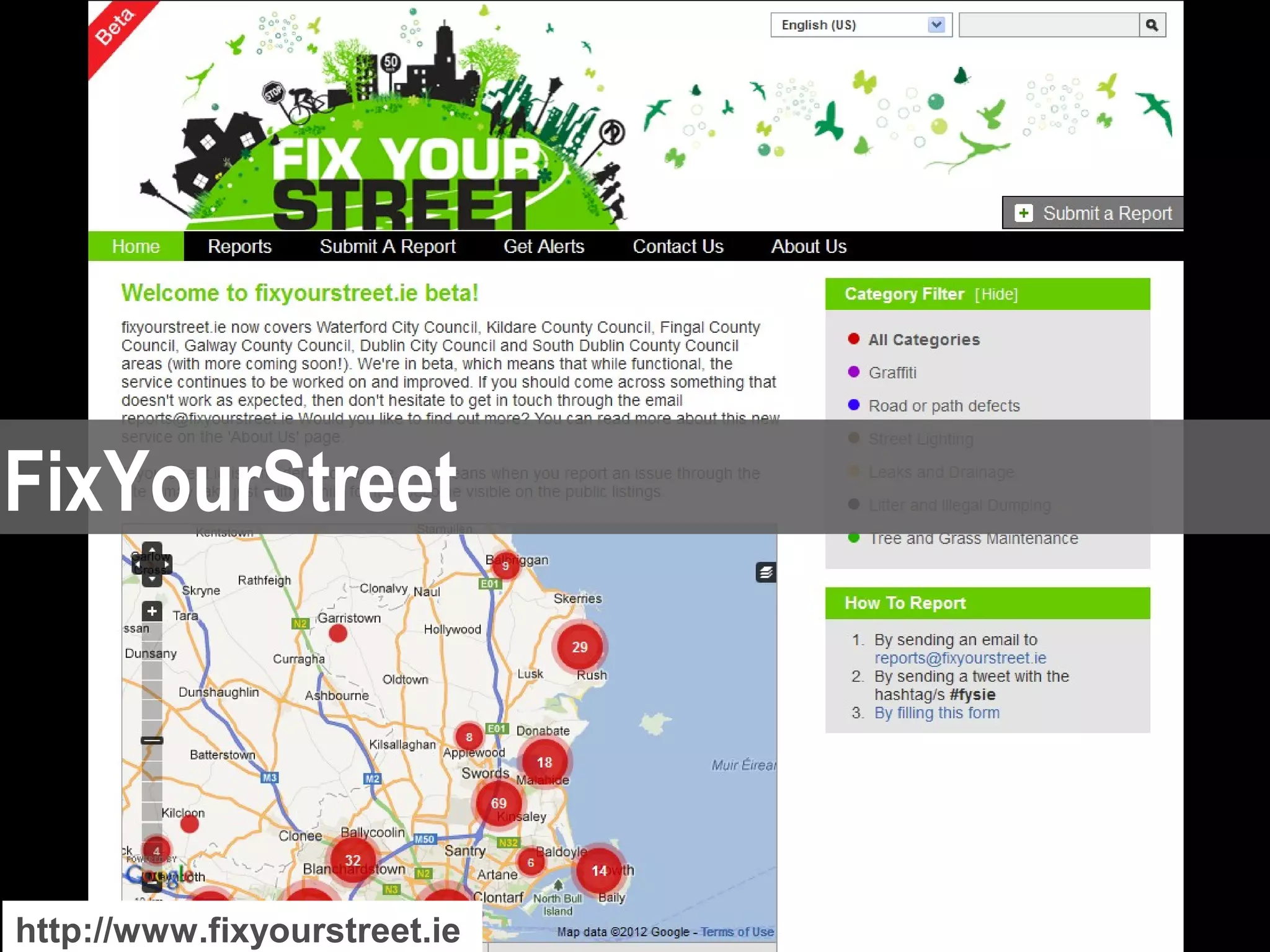 FixYourStreet




http://www.fixyourstreet.ie   supporting data-driven innovation in the Dublin region
 