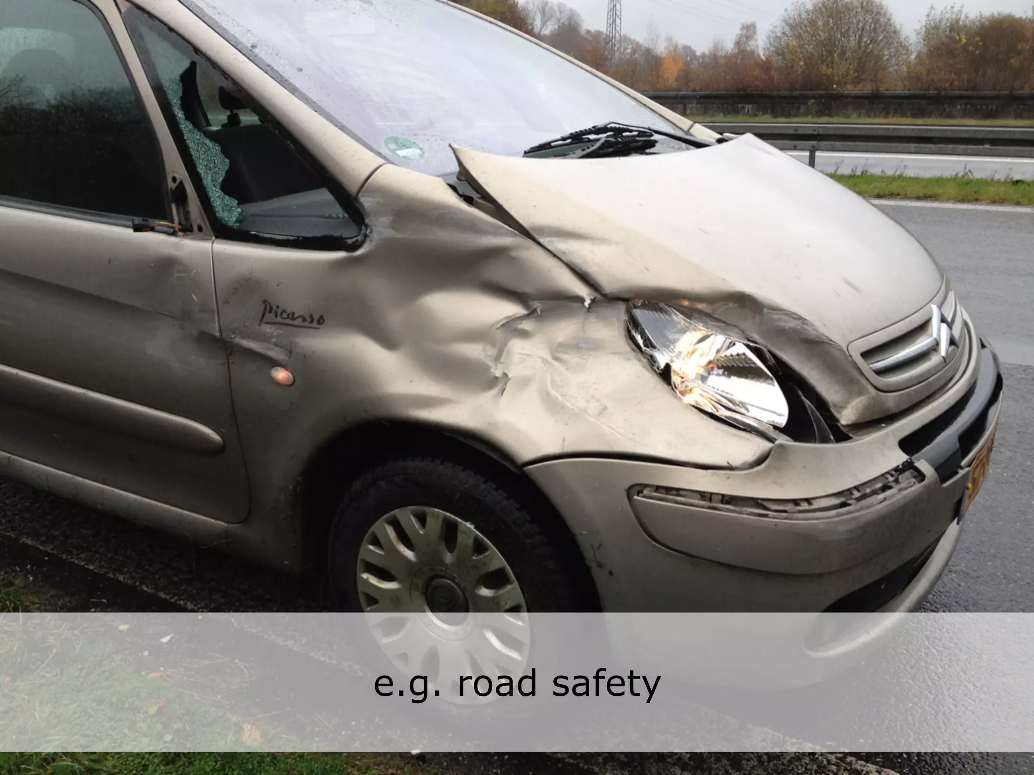 e.g. road safety
 