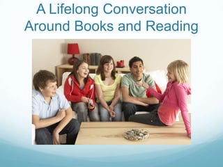 A Lifelong Conversation
Around Books and Reading
 