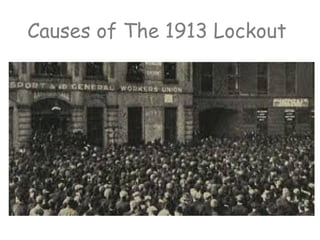 Causes of The 1913 Lockout

 