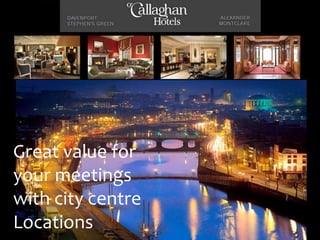 Great value for 
your meetings 
with city centre 
Locations 
 