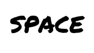 SPACE

 