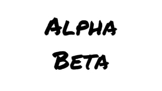 Alpha
Beta

 