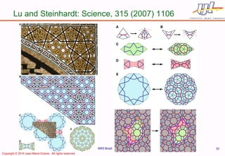 Lu and Steinhardt: Science, 315 (2007) 1106 
29 sept. 2014. 
MRS Brazil 2014 
33 
Copyright © 2014 Jean-Marie Dubois. All rights reserved.  