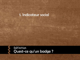 Indicateur socialDéfinitionQuest-ce qu’un badge ?