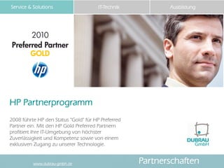 Service & Solutions                    IT-Technik          Ausbildung




HP Partnerprogramm
2008 führte HP den Status "Go...